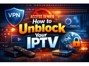IPTV Not Working in Canada? Fix ISP Blocking, Login Errors & Firestick Issues (2027)