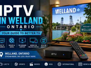 IPTV in Welland, Ontario – Streaming Guide for Local Viewers (2026)